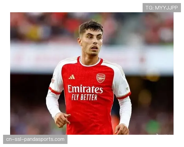 阿森纳球星质量更硬，哈弗茨关键时刻展现决定性作用